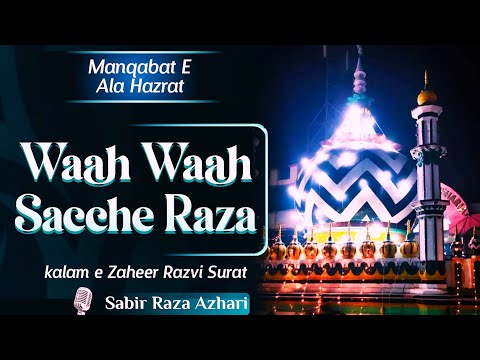 Waah Waah Sacche Raza | New Urse Razvi Kalam | ✍️Zaheer Razvi | Sabir Raza Surat