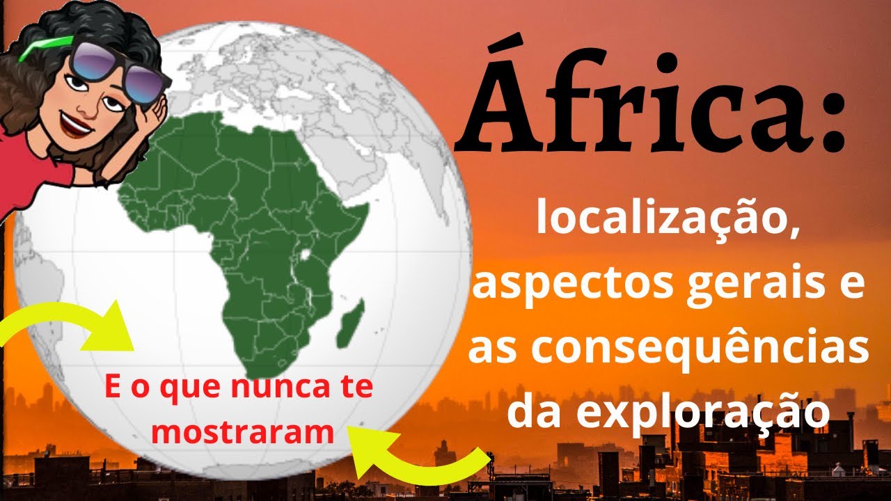 África: localização, características gerais e consequências da exploração