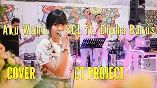 Aku Wanita - Bunga Citra Lestari ft Dipha Barus Live Cover Version by CT PROJECT