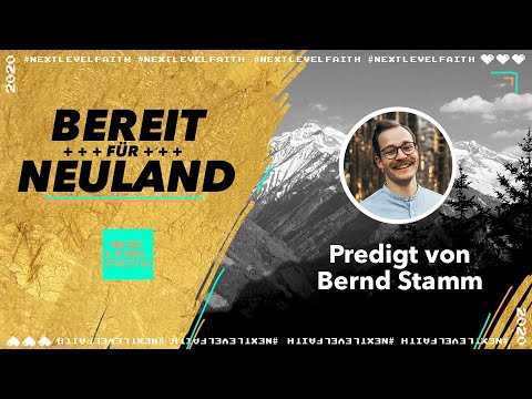 Next Level Faith - Bereit für Neuland | Predigt von Bernd Stamm