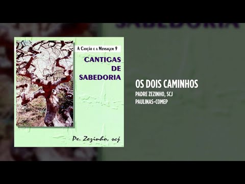 Os Dois Caminhos - Padre Zezinho