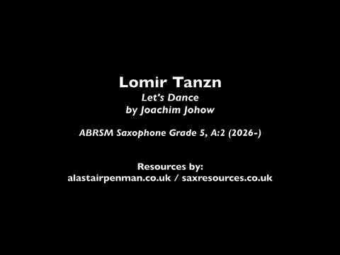 Lomir Tanzn (Let's Dance) by Joachim Johow. (ABRSM Saxophone Grade 5).