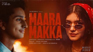 Rudh - Maara Makka (Music Video) | Aishwarya Sharma | Adesh Krishna | Aadith Rathnavelu |Think Indie