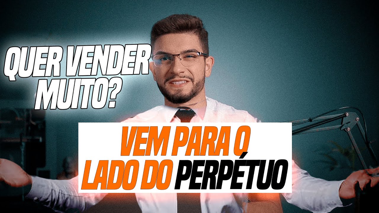 Como Ter Um ALTO RETORNO Com VENDAS NO PERPÉTUO