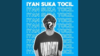 Download lagu IYAN SUKA TOCIL mp3