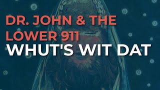 Dr. John &amp; The Lower 911 - Whut's Wit Dat (Official Audio)