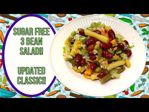 SUGAR FREE 3 BEAN SALAD!! AN UPDATED CLASSIC!!