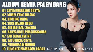Download lagu ALBUM REMIX PALEMBANG SETIA BERBALAS DUSTA - MIMPI YANG HILANG - DINDING KACA mp3