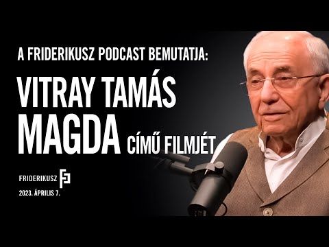 Magda: Vitray Tamás riportfilmje /// Friderikusz Podcast