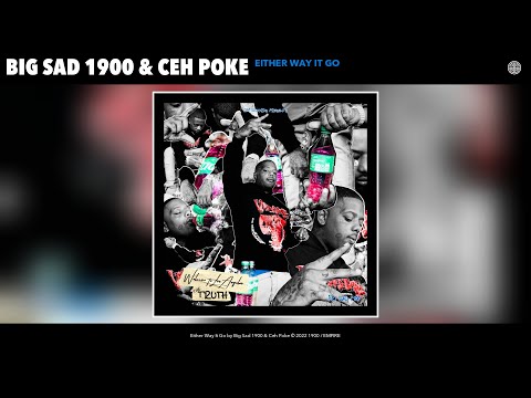 Big Sad 1900 & Ceh Poke - Either Way It Go (Official Audio)
