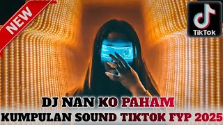 Download lagu SOUND FYP TIKTOK TERBARU VIRAL❗DUGEM DJ NAN KO PAHAM X DJ KARAM DI LAUTAN TENANG GACOR ABESSS mp3