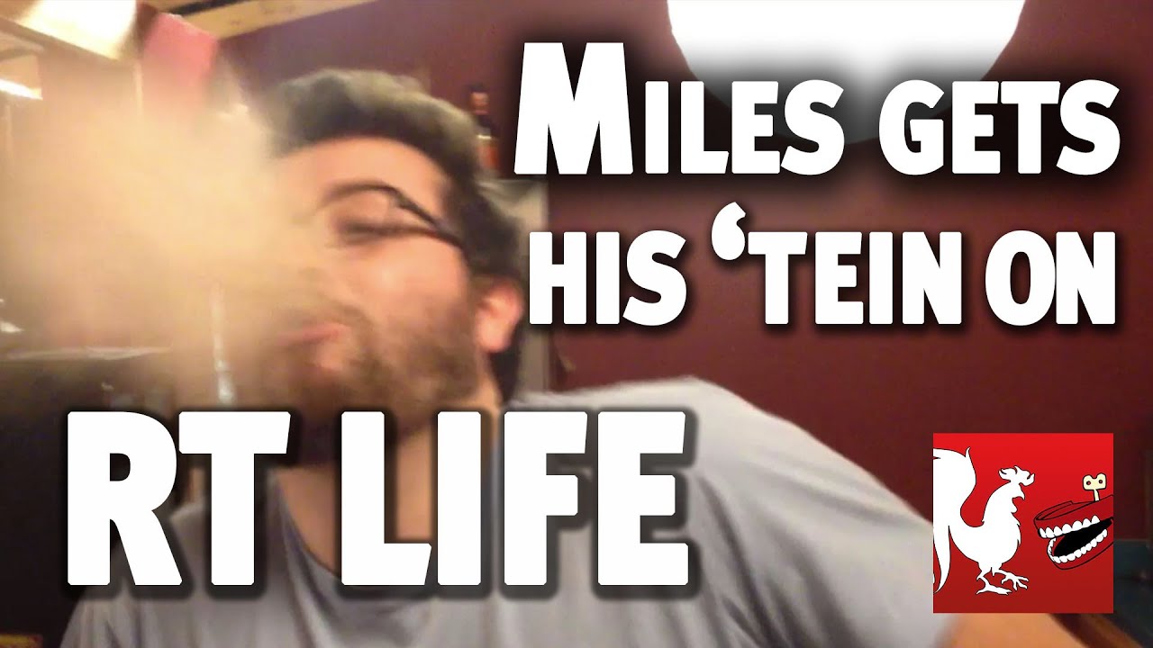 RT Life - Miles Gets His 'Tein On