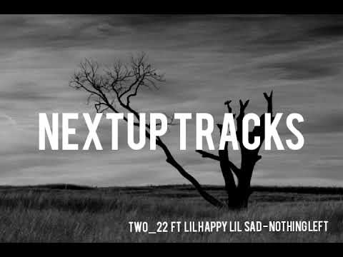 Two_22 ft Lil Happy Lil Sad - Nothing Left