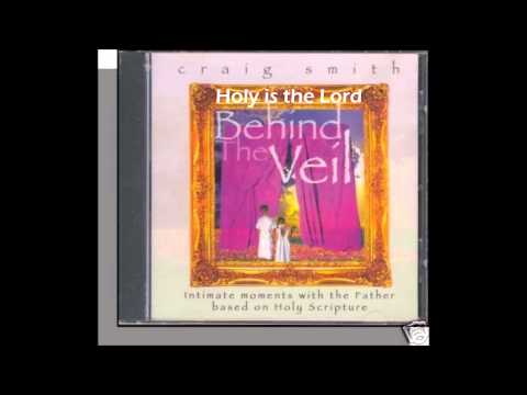 05 Holy is the Lord - by Craig Smith