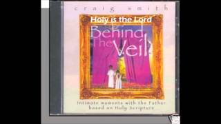 05 Holy is the Lord - by Craig Smith