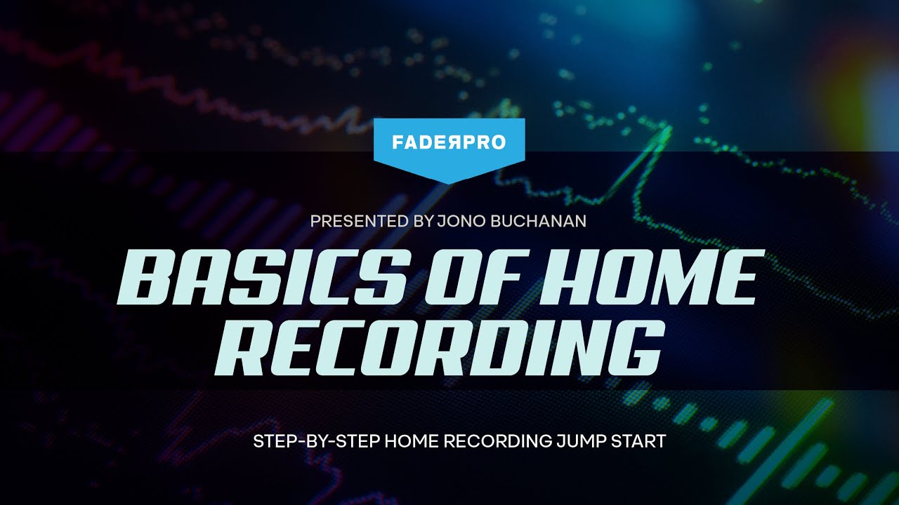 🎸 Basics of Home Recording - Jono Buchanan - FaderPro + TrueFire