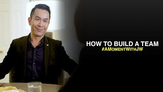 A Moment With JW | How to build a team