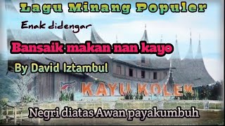 Download lagu Lagu Minang Populer - Bansaik makan nan kayo - David Iztambul (lirik) #laguminangpopuler mp3