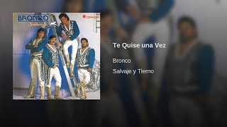 Bronco - Te Quise una Vez (Audio)