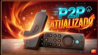P2P NO FIRE TV STICK ATUALIZADO 2026