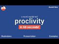 PROCLIVITY - Meaning and Pronunciation