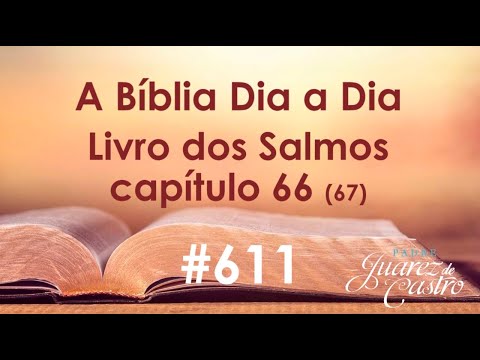 Curso Bíblico 611 - Livro dos Salmos 66 (67) - A salvação para toda terra - Padre Juarez de Castro