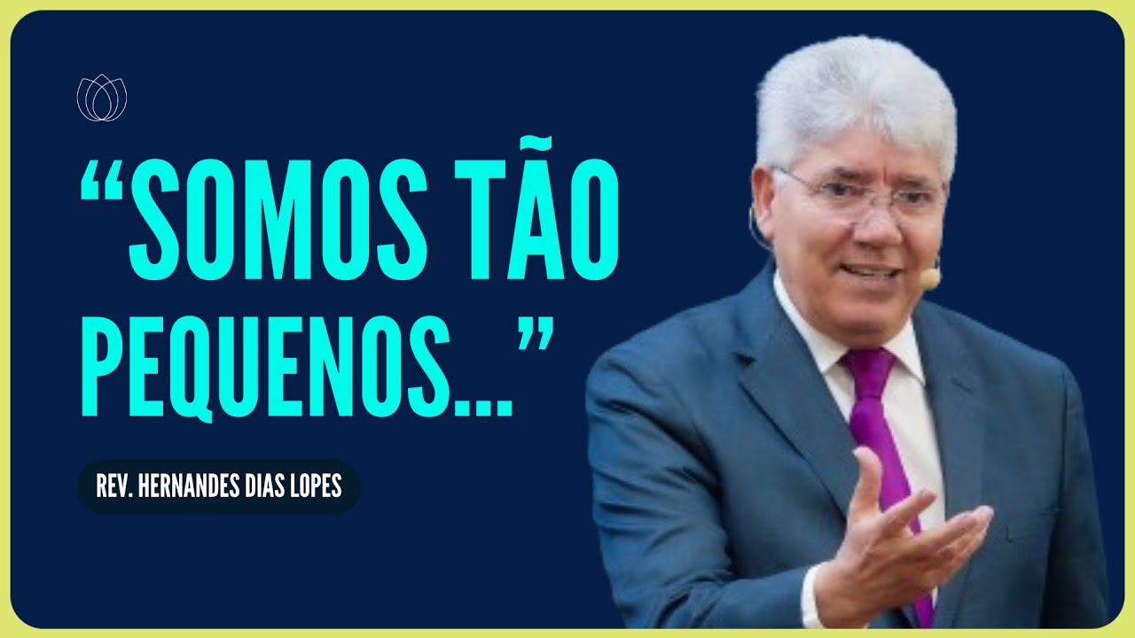 SALMO 139: A GRANDEZA DE DEUS E A NOSSA PEQUENEZ | Rev. Hernandes Dias Lopes | IPP