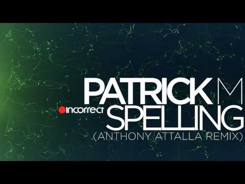 Patrick M - Spelling (Anthony Attalla Remix) :: Incorrect Music :: OFFICIAL VIDEO