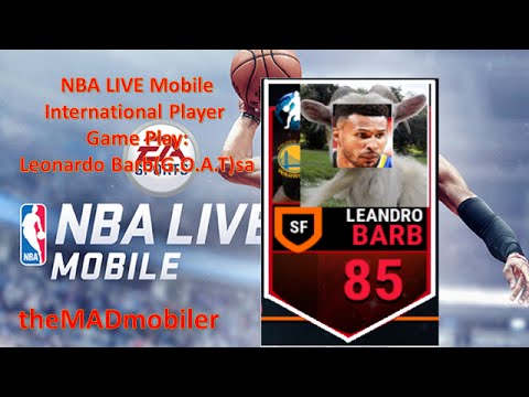 NBA LIVE MOBILE INTERNATIONAL PLAYER GAME PLAY || LEONARDO Barb(G.O.A.T)sa