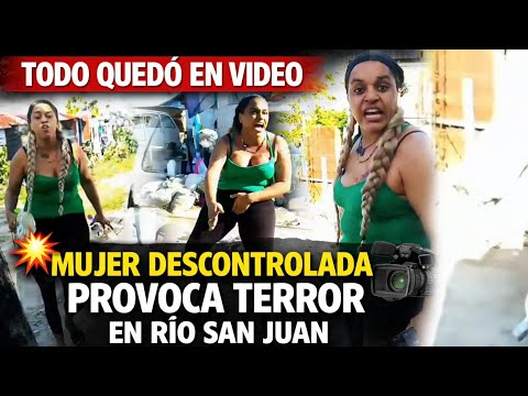 TODO QUEDÓ EN VIDEO: MUJER DESCONTROLADA PROVOCA TERROR EN RÍO SAN JUAN