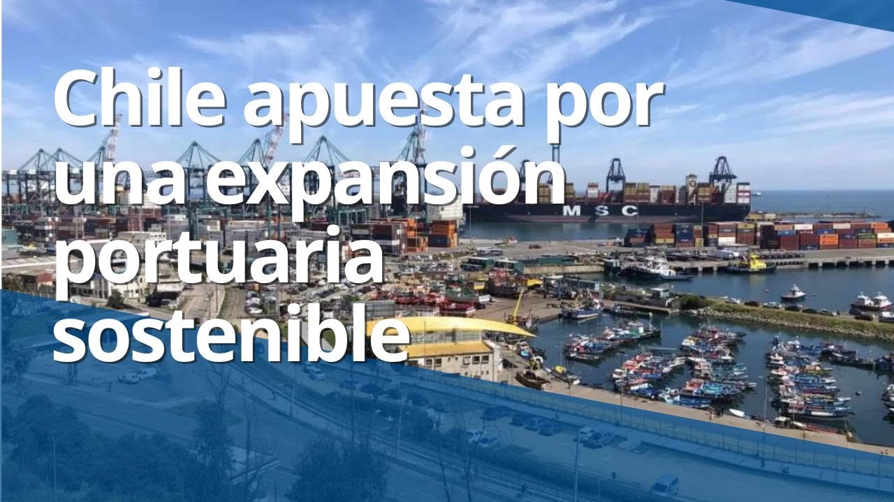 Chile apuesta por una expansión portuaria sostenible