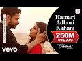 Hamari Adhuri Kahani - Emraan Hashmi | Vidya ...