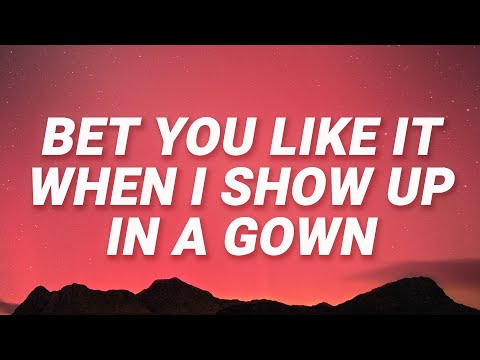 Nicholas Bonnin, Angelicca - Bet you like it when I show up in a gown (Shut Up and Listen) (Lyrics)