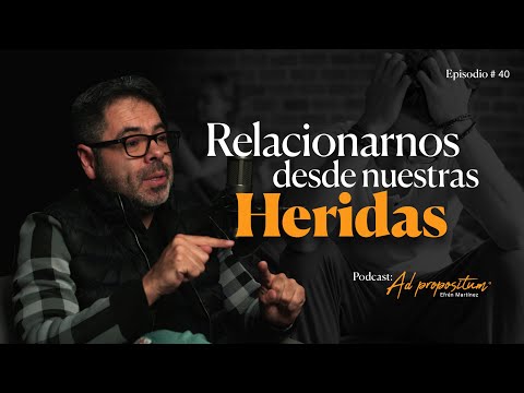 Relacionarnos desde nuestras heridas | Efrén Martínez | T3