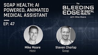 Soap Health: Ai Powered, Animated Medical Assistant | The Bleeding Edge of Digital Health