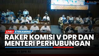 LIVE: Raker Komisi V DPR RI & Menteri Perhubungan, Evaluasi Pelaksanaan APBN hingga Angkutan Umum