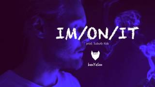 benYeSon - IM/ON/IT (prod. by Suburb Kids) (CDQ)
