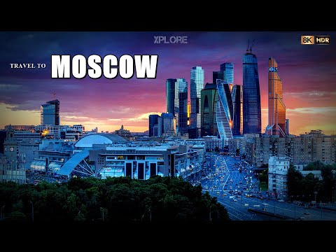 Moscow, Russia 8K ULTRA HD HDR 120FPS | Moscow 8K | Moscow Russia in 8K UHD | Xplore World