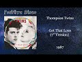 Thompson Twins — Get That Love (7" Version) — 1987 (UK)