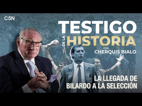 CHERQUIS BIALO tells HOW BILARDO ARRIVED AT THE NATIONAL TEAM