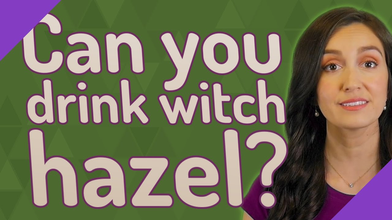 Can you drink witch hazel?