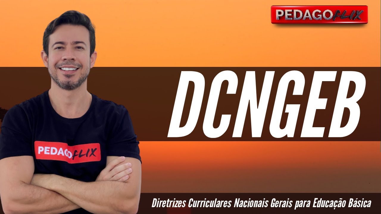 DCNGEB - Diretrizes Curriculares Nacionais Gerais para Educação Básica