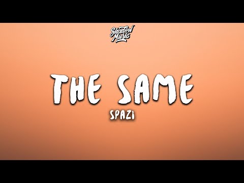 Spazi - The Same (Lyrics) (prod. N.I.K)