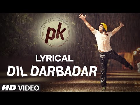 LYRICAL: 'Dil Darbadar' Full song with LYRICS | PK | Ankit Tiwari | Aamir Khan, Anushka Sharma