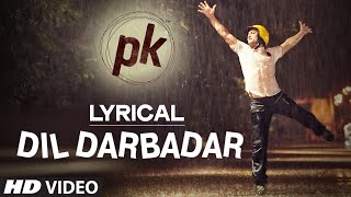 LYRICAL: Dil Darbadar Full song with LYRICS  PK  A