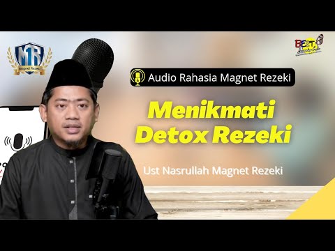 Jurus Menikmati Detox Rezeki - Ust Nasrullah Magnet Rezeki (Audio Magnet Rezeki)