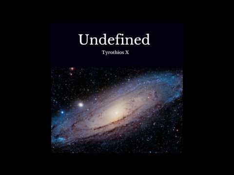Tyrothios X - The Undefined