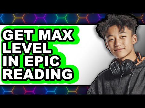 How to Get Max Level in Epic Reading 2025 (New 2025)