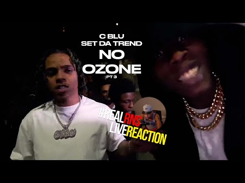 #RealRNSLiveReaction C Blu x Set Da Trend - No Ozone Pt 3 (Official Video) Reaction