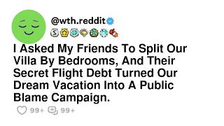 I Asked My Friends To Split Our Villa By Bedrooms, And Their Secret Flight Debt Turned Our Dream ...